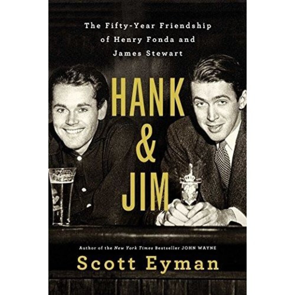 Hank and Jim: The Fifty-Year Friendship of Henry Fonda and James Stewart